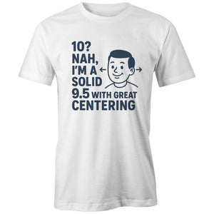 "Solid 9.5 with Great Centering" Tee | Fun style Tee's Made Locally