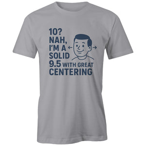 "Solid 9.5 with Great Centering" Tee | Fun style Tee's Made Locally