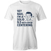 "Solid 9.5 with Great Centering" Tee | Fun style Tee's Made Locally